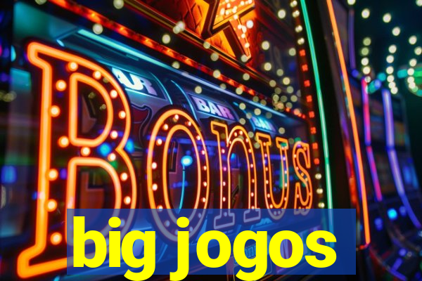 big jogos